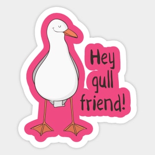 Hey Gull Friend! Funny Seagull Pun Gift Sticker